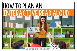 Interactive Read Aloud Lesson Plan: How-to for the Elementary Classroom