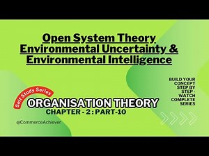 Open System Theory Explained 🌐 |Navigating Environmental Uncertainty & Intelligence in Organizations