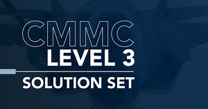 CMMC Level 3 Solutions | Requirements for CMMC compliance