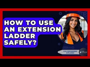 How To Use An Extension Ladder Safely? - Civil Engineering Explained