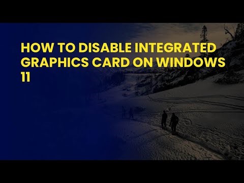 How to Disable Integrated Graphics Card on Windows 11