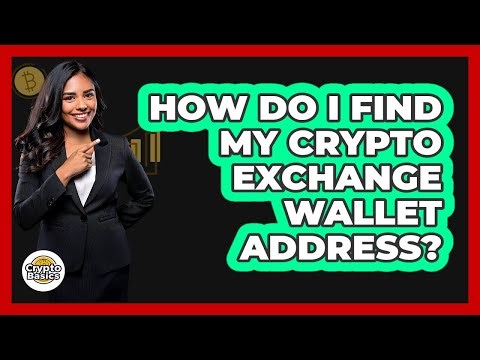 How Do I Find My Crypto Exchange Wallet Address?