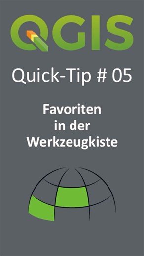 QGIS Quick-Tipp 05: Favoriten in der Werkzeugkiste – so einfach geht’s!