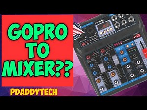 Connecting a GoPro to a Audio Mixer and Microphone