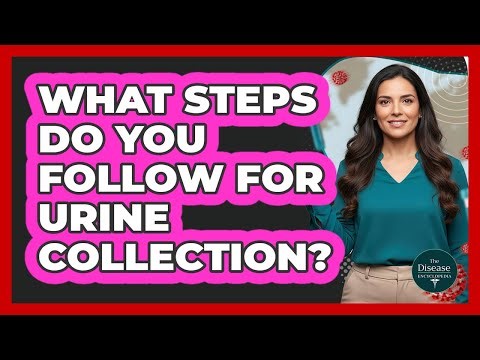 What Steps Do You Follow For Urine Collection?