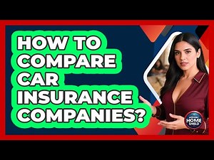 How To Compare Car Insurance Companies?