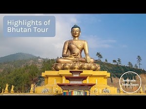 Highlights of Bhutan Tour | Bhutan Tourism and Travel