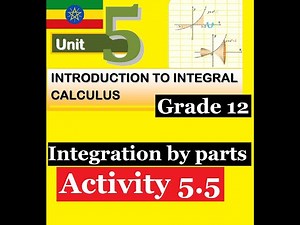 Mathematics Grade 12 Unit 5 Activity 5.5 (Integration by parts)‪@Girma21‬ ​