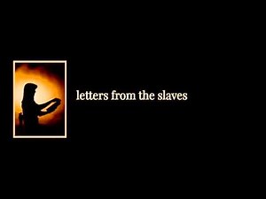 Letters from slaves Part 1