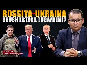 🔴Rossiya-Ukraina urushi tugash arafasidami? #fikratuz