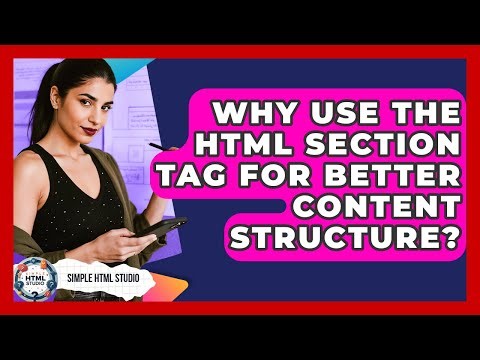 Why Use The HTML Section Tag For Better Content Structure? - Simple HTML Studio