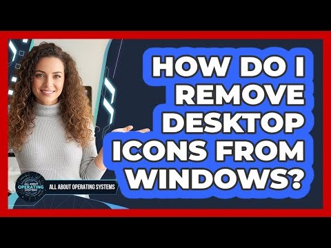 How Do I Remove Desktop Icons From Windows?