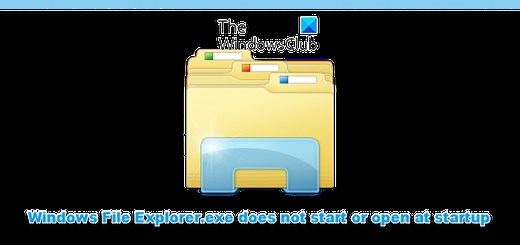 Windows File Explorer.exe does not start or open at startup