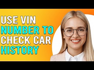 How To Use VIN Number To Check Car History (How Do I Use/Run VIN Number To Check Car History?)