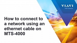 VIAVI T-BERD/MTS-4000: How to connect to a network using an ethernet cable - T-BERD/MTS 4000v2 - VIAVI Video - English US