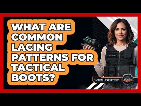 What Are Common Lacing Patterns For Tactical Boots?