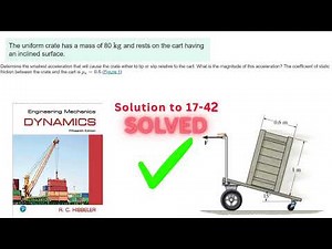 Dynamics Hibbeler 17-42 Solution | Determine the smallest acceleration that will cause the crate