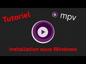 Installer mpv sous Windows (méthode manuelle) (2018) - Tuto FR
