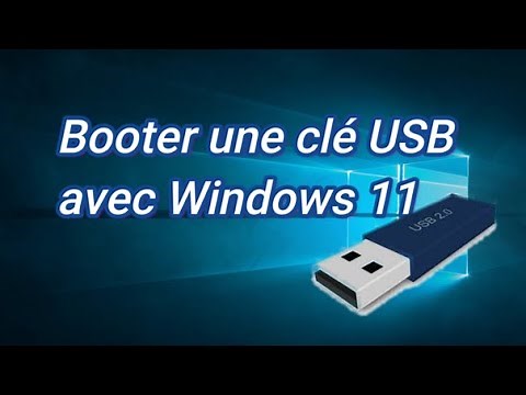 Comment booter clé USB avec WINDOWS 11 ?