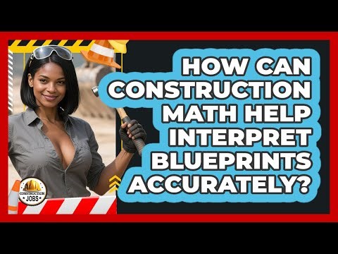 How Can Construction Math Help Interpret Blueprints Accurately? - Construction Jobs