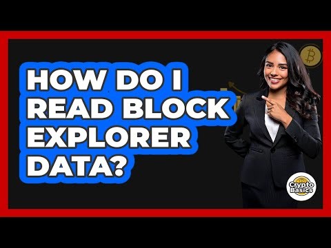 How Do I Read Block Explorer Data?