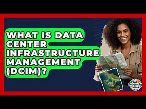 What Is Data Center Infrastructure Management (DCIM)? - The Geography Atlas