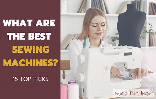 15  Best Rated Sewing Machines: Newbie to Expert [2025]