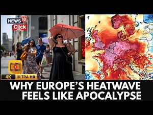 Europe Heatwave | Why Is Europe Hitting 46°c And Still Rising? | Europe Weather | 4K Video | N18G