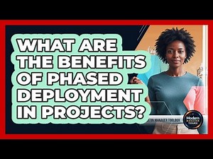 What Are The Benefits Of Phased Deployment In Projects?