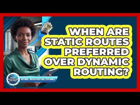 When Are Static Routes Preferred Over Dynamic Routing?