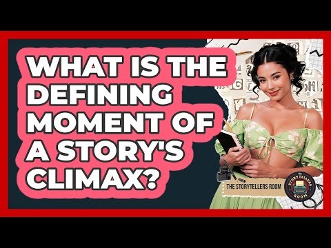 What Is The Defining Moment Of A Story's Climax?