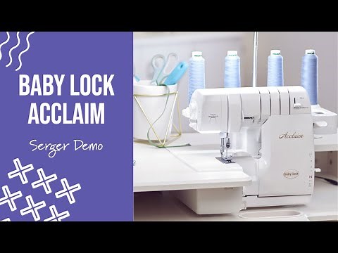 Baby Lock Acclaim Serger Demonstration