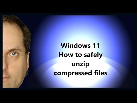 Windows 11 How to safely unzip compressed files