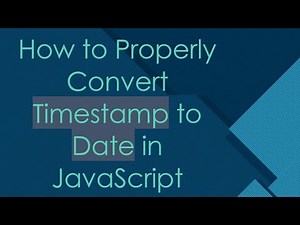How to Properly Convert Timestamp to Date in JavaScript