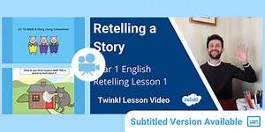 Year 1 (Ages 5-6) Retelling a Story: Video Lesson 1