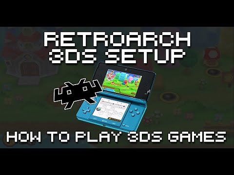 RetroArch Nintendo 3DS Core Setup Guide - How To Play 3DS Games With RetroArch