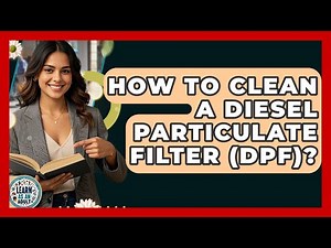 How To Clean A Diesel Particulate Filter (DPF)? - Learn As An Adult