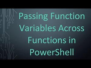 Passing Function Variables Across Functions in PowerShell