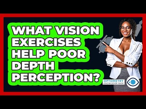 What Vision Exercises Help Poor Depth Perception? - Optometry Knowledge Base