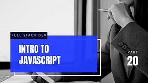 Intro to JS - JavaScript | | Full-Stack Web-Development Course #20