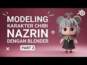 Tutorial Blender - Modeling Karakter Chibi Nazrin (Part 2) [BAHASA INDONESIA]