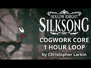 Cogwork Core – 1 Hour Loop | Hollow Knight Silksong OST