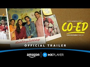 CO-ED - Official Trailer ft. Adrija Sinha, Vedant Sinha, Varun Badola, Rajeshwari | Amazon MX Player