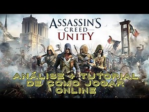 Assassin's Creed Unity: Como jogar online ? + Análise atualizada