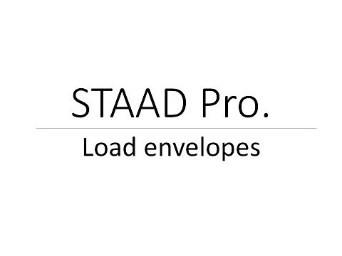 Load envelope in STAAD Pro