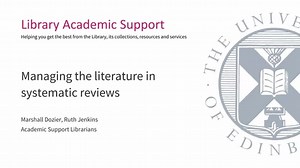 Managing the literature in systematic reviews (Dissertation Festival)