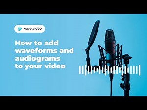 How to add an Audiogram/Waveform to your video with Wave.video Online Editor