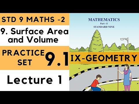 Practice Set 9.1 Class 9 Part 1 Chapter 9 Surface Area and Volume | 9th Maths 2 | Std 9 | Geometry |