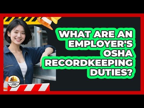 What Are An Employer's OSHA Recordkeeping Duties?