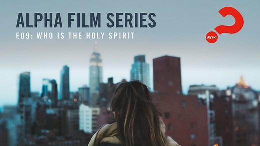 Alpha Film Series | Episode 09 Who is the Holy Spirit? (Weekend Talk 1)